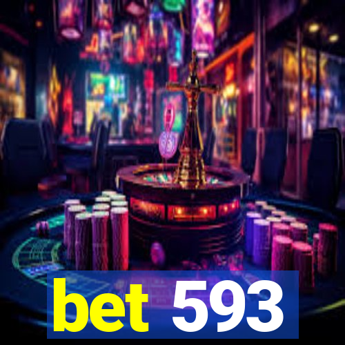 bet 593